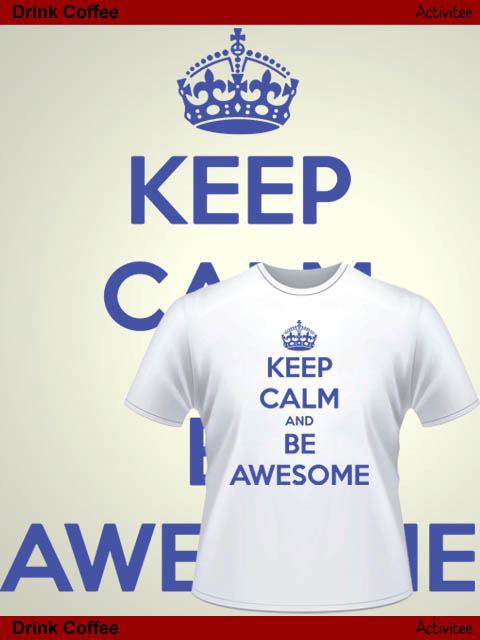 Keep Calm Be Awesome